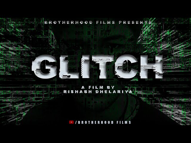 Glitch | Short Film | Brotherhood Films | Rishabh Dhelariya