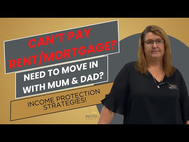 Can't Pay Rent Mortgage? Need To Move Back In With Mum Dad? | Income Protection | Incito Wealth