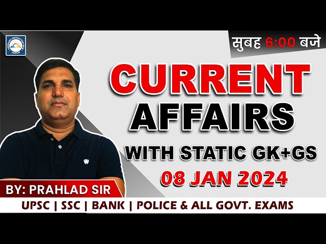 08 jan 2024 current affairs | current affairs today | daily current affairs by Prahlad Sir