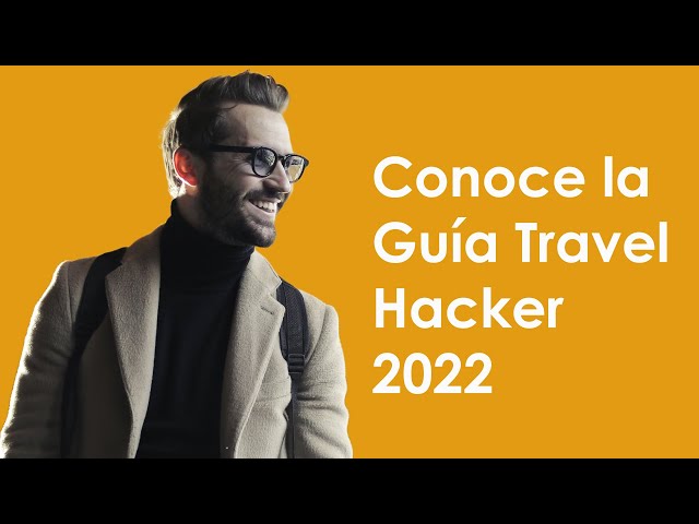 Conoce la Guía Travel Hacker 2022 y planea tu próximo viaje