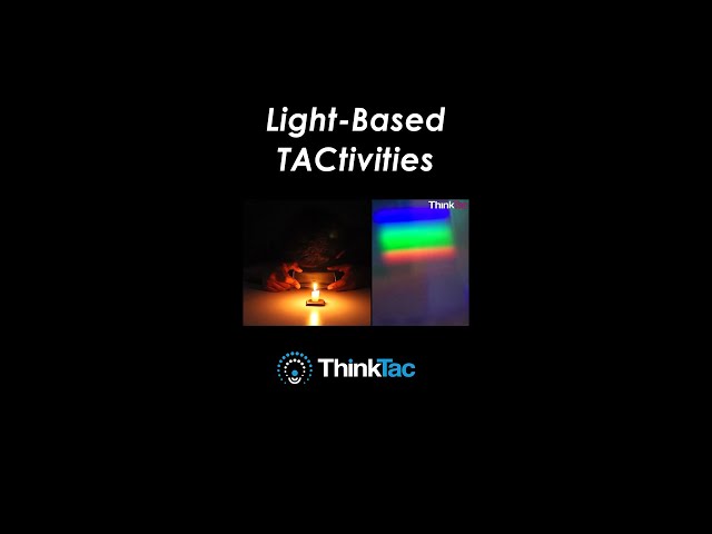 Light TACtivities | ThinkTAC | DIY Science