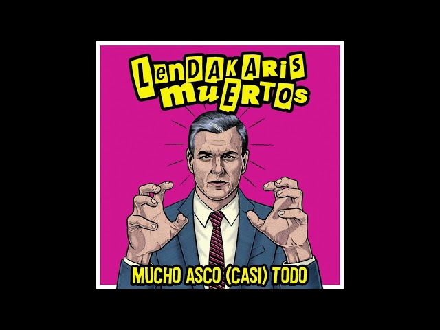 Lendakaris Muertos - Mucho Asco Casi Todo