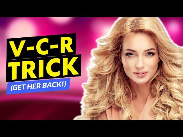 🔴 How To Make Your Ex Want You Back (V-C-R Method)