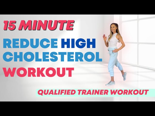 REDUCE CHOLESTEROL WORKOUT -15 Minute Workout to Help Lower Cholesterol Naturally