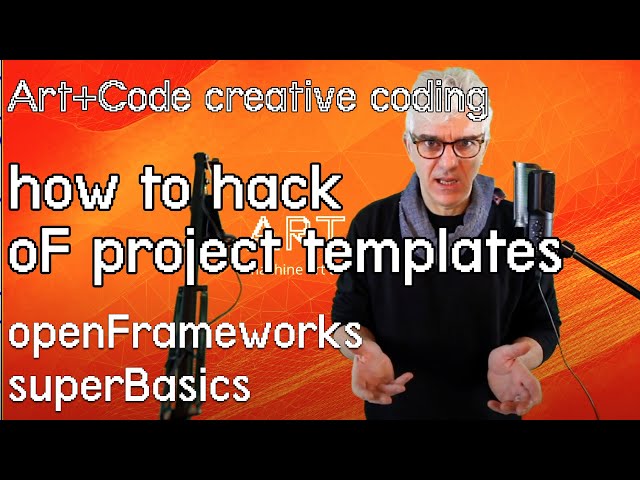 Hacking project templates to make them your own! - tutorial: openFrameworks superBasics e08