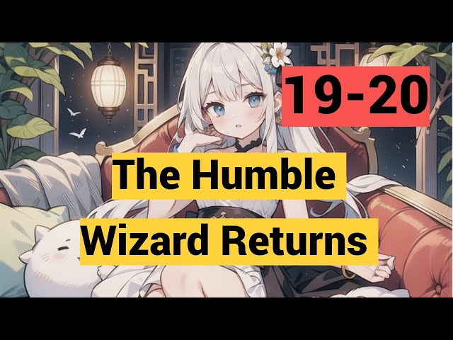 Audio novel| The Humble Wizard Returns 19-20 | Audio Bear Short