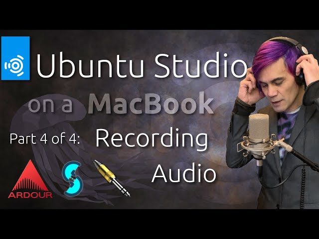 Using Ubuntu Studio 22.04 to Record Audio - Revive an old MacBook for Multimedia Work [4/4]