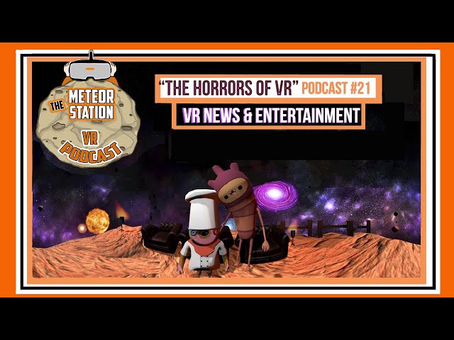 The Meteor Station Virtual Reality Podcast - The Horrors of VR