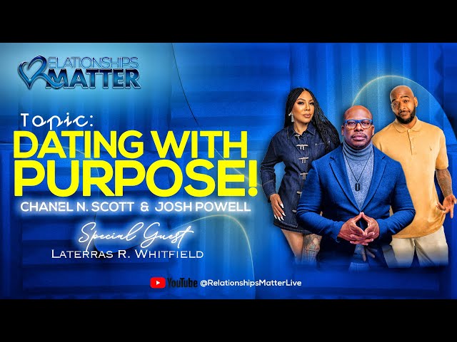 Dating with Purpose! Laterras R. Whitfield