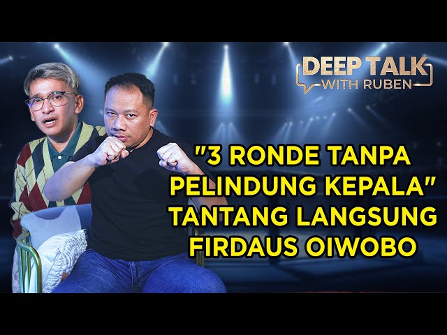 3 RONDE TANPA PELINDUNG KEPALA, VICKY TANTANG LANGSUNG FIRDAUS OIWOBO | DEEP TALK WITH RUBEN