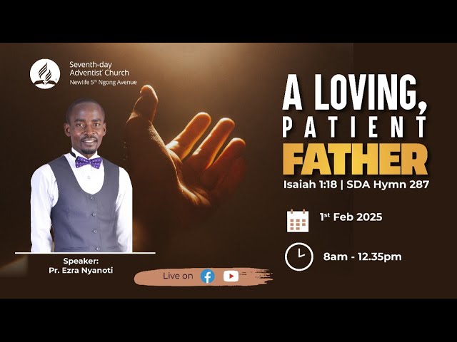 LIVE: Sabbath Morning Worship || A Loving, Patient Father || Pr. Ezra Nyanoti || 1st February 2025