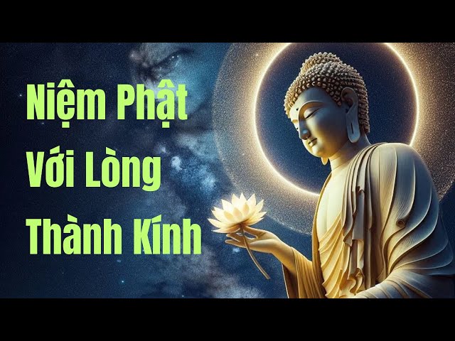 Niệm Phật nếu có lòng thành kính thì con đường vãng sanh của chúng ta sẽ không còn xa nữa