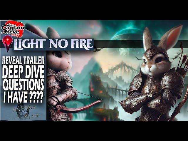 Light No Fire - The Main Questions I Have From The Trailer - Classes - Combat - Fast Travel - & More