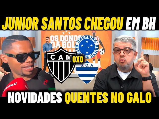 JUNIOR SANTOS CHEGOU no GALO ! IMPRENSA DEBATE SOBRE O MERCADO DO ATLÉTICO-MG NOTICIAS DO GALO HOJE