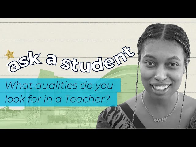 Ask a Student: What do you look for in a Teacher?