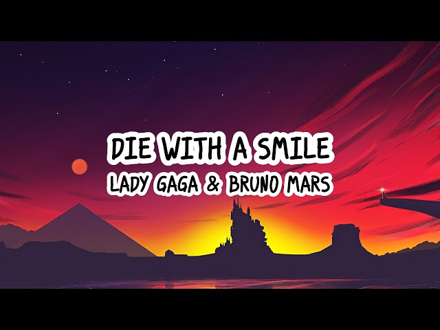 Lady Gaga, Bruno Mars - Die With A Smile (Lyrics) | Lyric Video