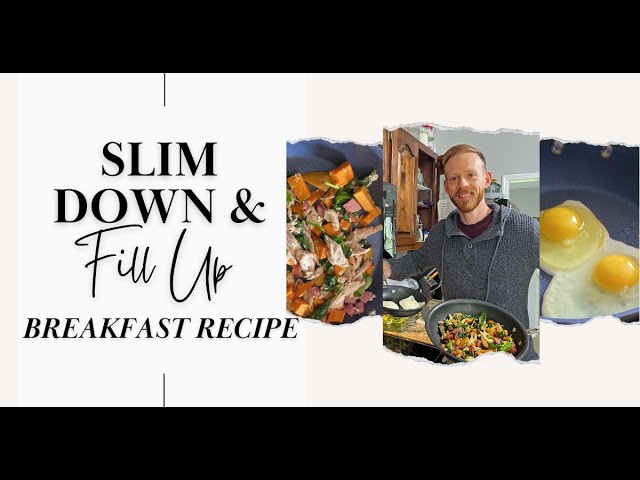 Slim Down & Fill Up: Breakfast Recipe