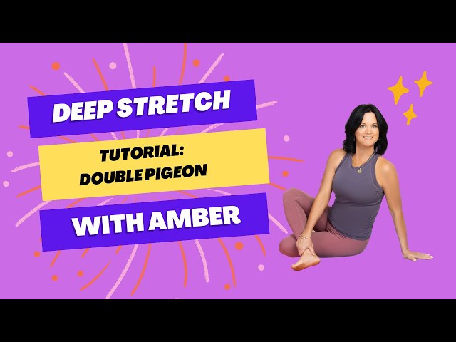 Deep Stretch Tutorial for Double Pigeon yoga pose for beginners from Amber Thielen