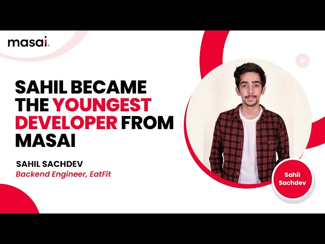 19-year old Sahil became the youngest developer from his batch at Masai