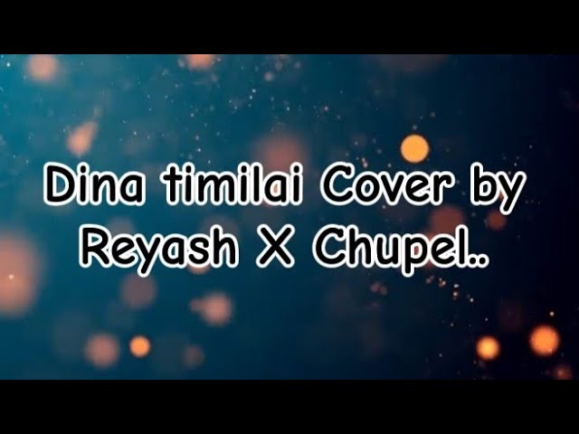 Dina timilai. — Mystic East (cover - song) + (lyrics video) cover by Reyash manger and chupel lepcha