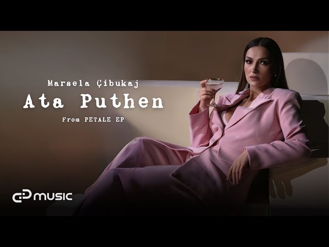 Marsela Cibukaj - Ata Puthen (Petale EP)