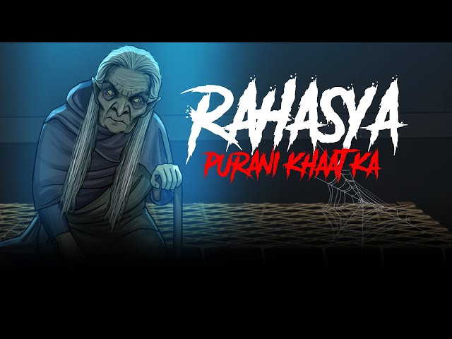 Rahasya Purani Khaat Ka | सच्ची कहानी | Horror Stories in Hindi | Bhoot Ki Kahani | KM E250🔥🔥🔥