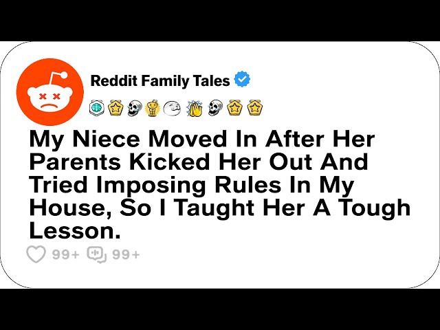 My Niece Moved In After Her Parents Kicked Her Out And Tried Imposing Rules....- Reddit Podcast