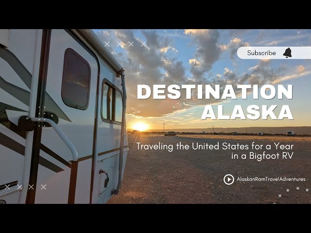 Destination Alaska: A Year Long Trip Around the United States in a Bigfoot RV