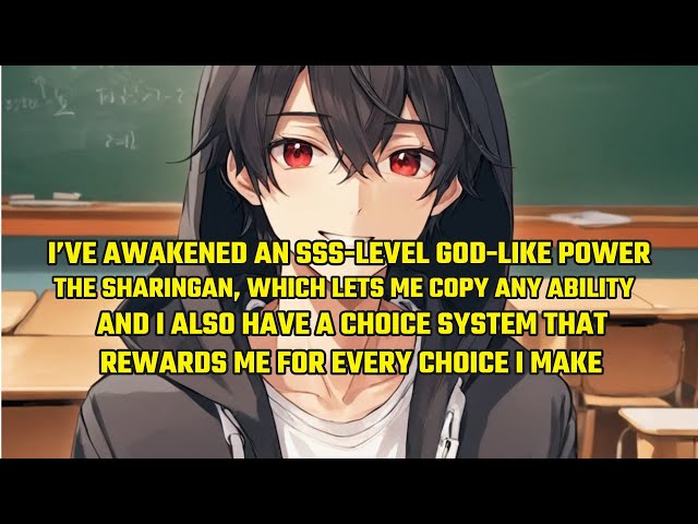 I’ve Awakened an Sss-Level God-Like Power,The Sharingan,Which Lets Me Copy Any Ability！