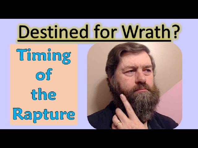 God's Wrath - Timing of the Rapture - part 4