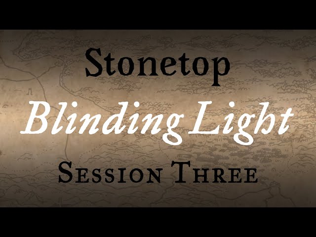 Blinding Light - Session 3