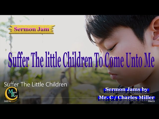 Charles Miller / Mr. C Suffer The Little Children