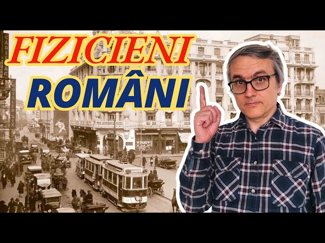 Fizicieni români de altădată