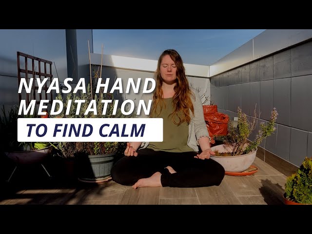 Nyasa Hand Meditation to Find Calm