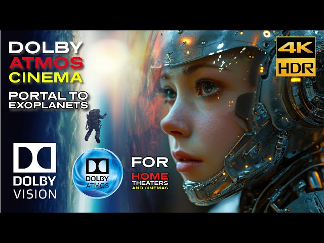 DOLBY ATMOS "Portal to Exoplanets" [4KHDR] DOLBY CINEMA (2024) 7.1.4 Film DV - Download Available