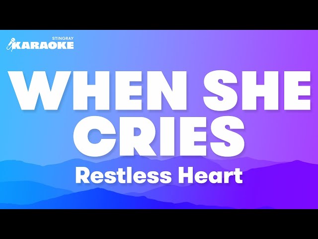 Restless Heart - When She Cries (Karaoke Version)