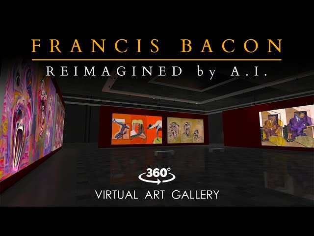 Francis Bacon Reimagined by A.I. / 360 Art Gallery