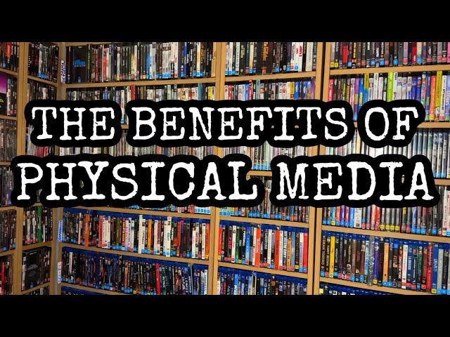 The Benefits of Physical Media