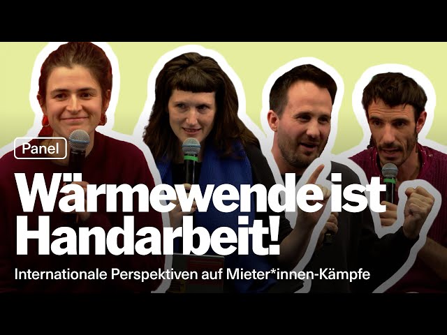 Wärmewende ist Handarbeit! Internationale Perspektiven auf Mieter*innen-Kämpfe #mietenwahnsinn