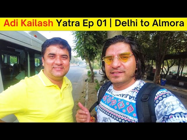 Adi Kailash Yatra Ep 01 || Delhi to Almora , Uttarakhand