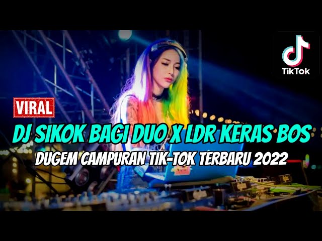 DJ SIKOK BAGI DUO X LDR KERAS BOS X LIMO NGAKU DUO !! DUGEM CAMPURAN TIK-TOK TERBARU 2022