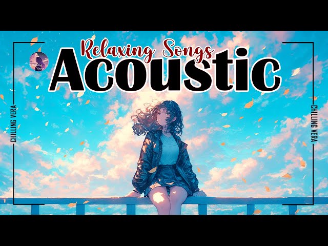 Timeless Acoustic Love Songs 2025 ☀️ Sweet and Soothing Love Music 2025 🔔 Acoustic Chill Playlist