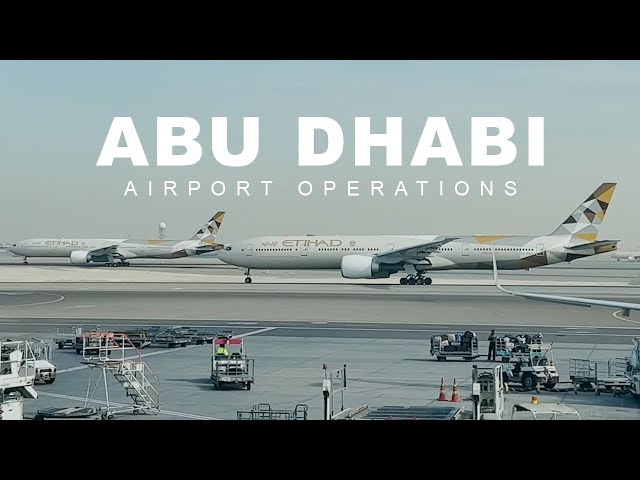 Abu Dhabi Airport Operations 4K | Etihad Airways Hub