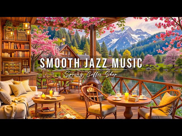 Soft Jazz Music at Spring Coffee Shop Ambience by the Lake 🌺 Smooth Jazz Instrumental for Relaxing