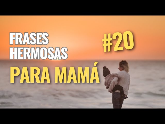 Las mejores frases para dedicar en el día de las madres - 20 Frases emotivas