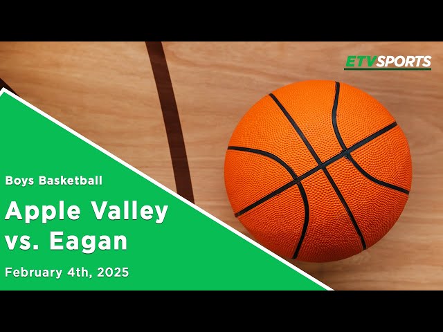 Eagan Boys Basketball vs. Apple Valley