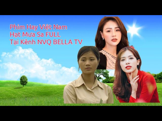 Phim Hay Việt Nam | Hạt Mưa Sa FULL 4K | Phim Kể Về Một Cô Gái Nhà Quê👉Thanh Xuân, Thu Trang, Hà Min