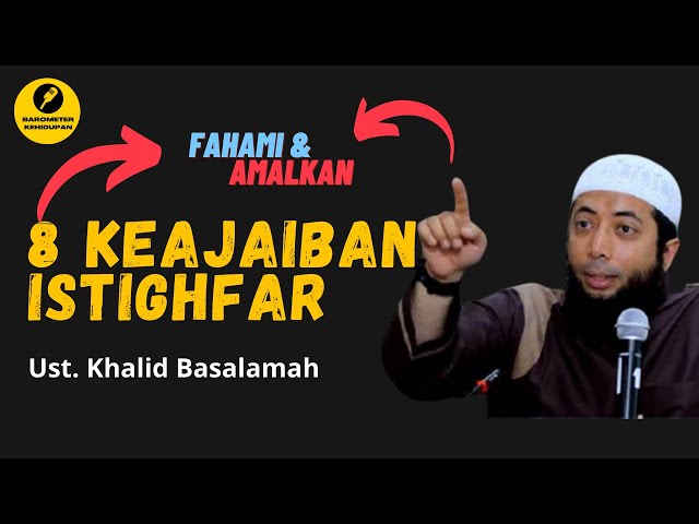 Masya Allah !! Ini Dia 8 Keajaiban Istighfar Menurut Alquran dan Sunnah - Ust. Khalid Basalamah