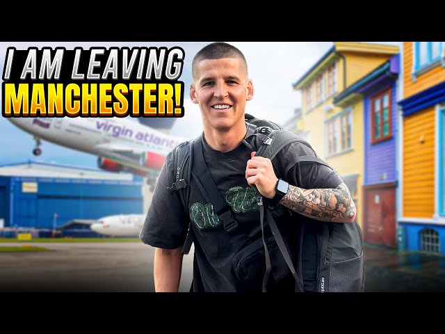 I AM LEAVING MANCHESTER!! ✈️🌎