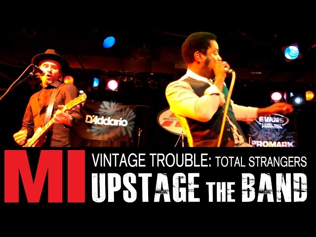 Vintage Trouble: Total Strangers- UPSTAGE the BAND Live